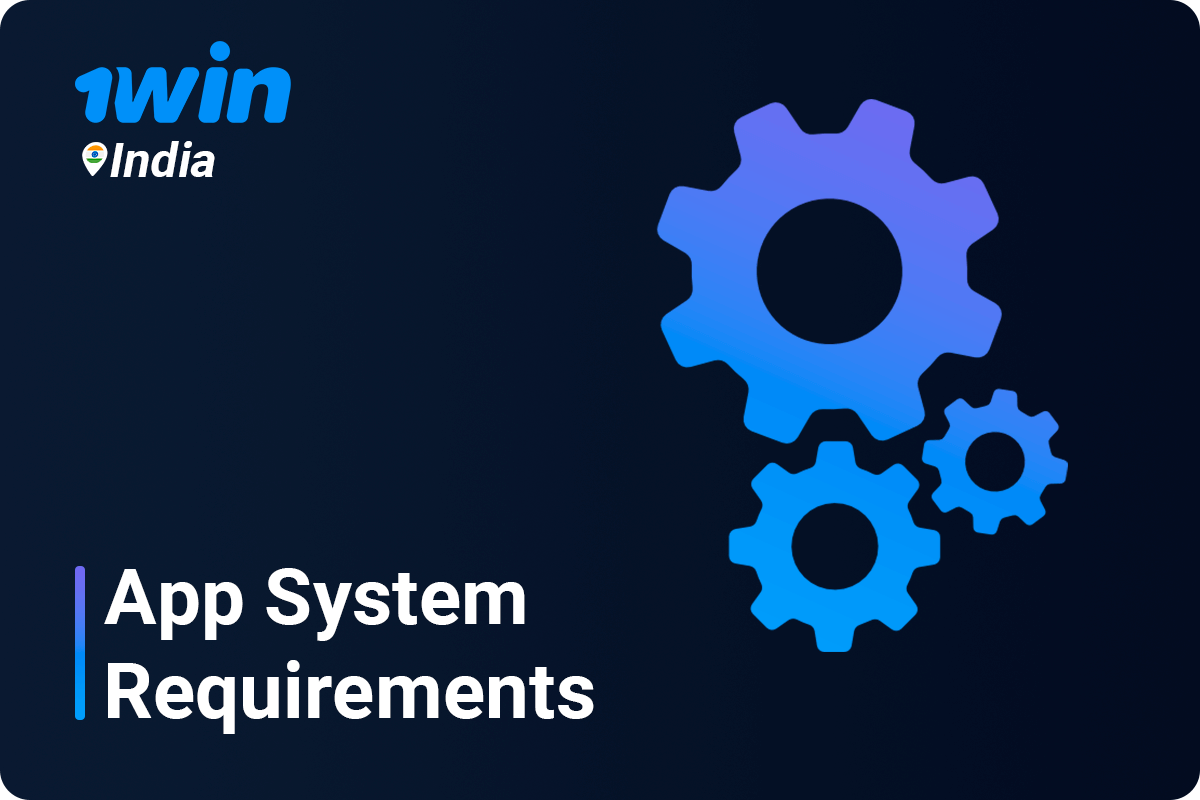 1Win App Android System Requirements