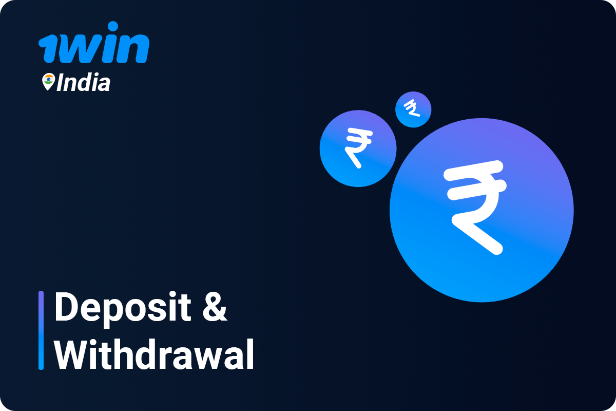 Deposit and withdrawal methods avaliable at 1Win India