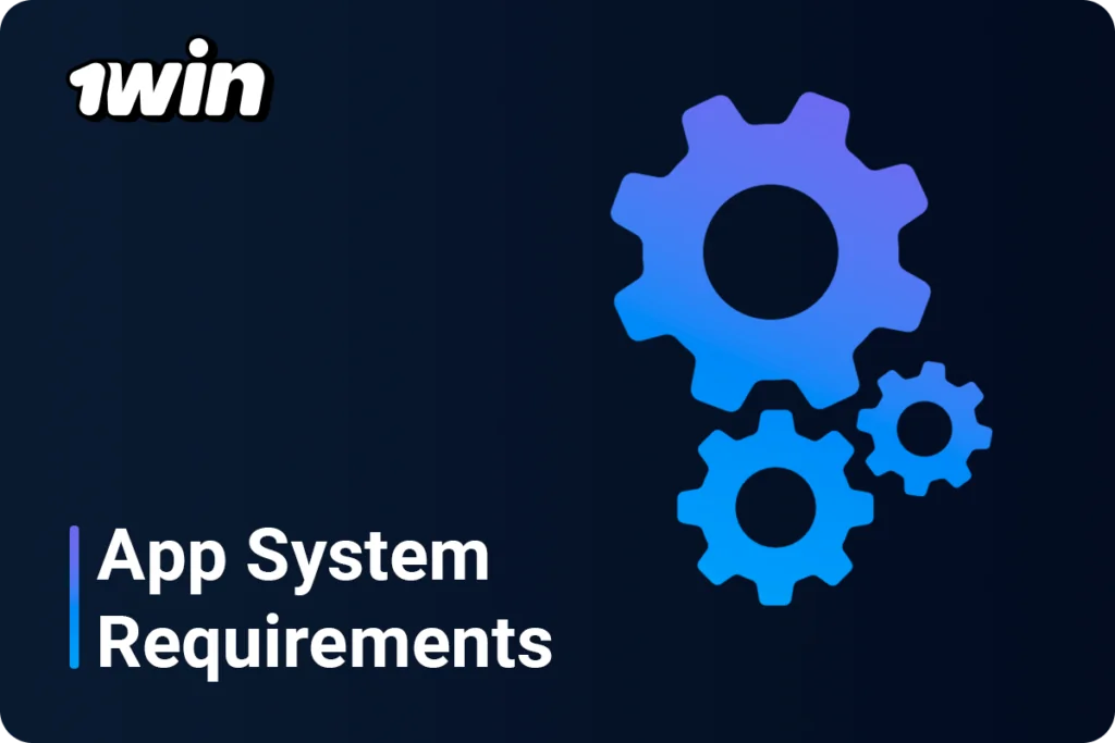 1Win App Android System Requirements
